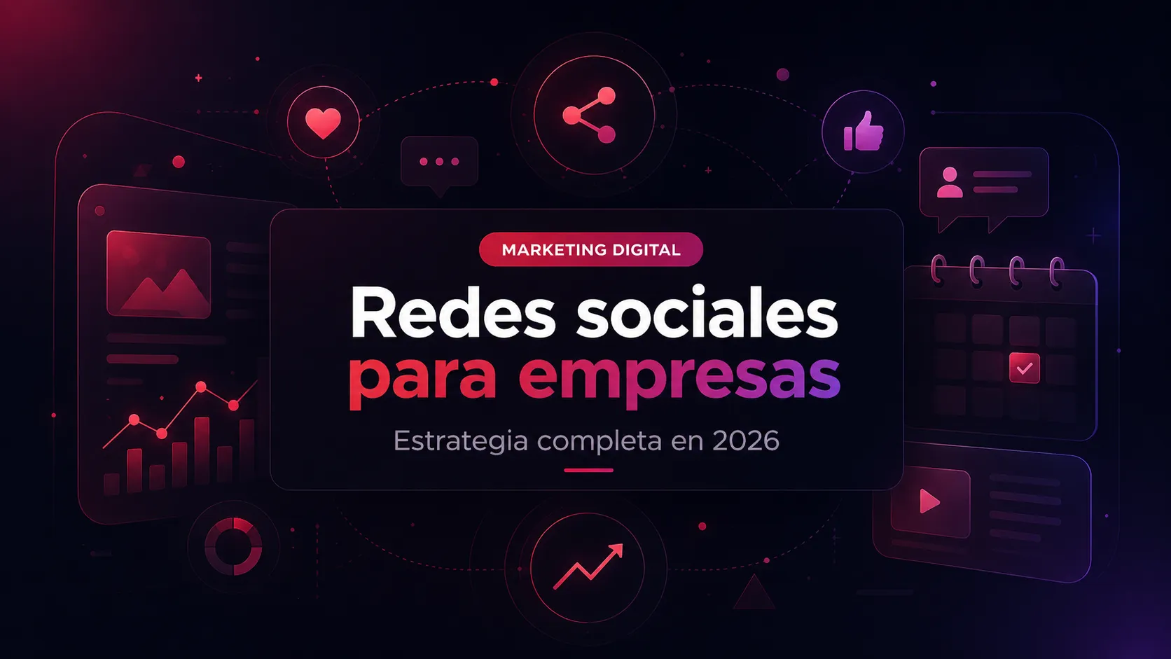 Redes sociales para empresas: Estrategia completa en 2026
