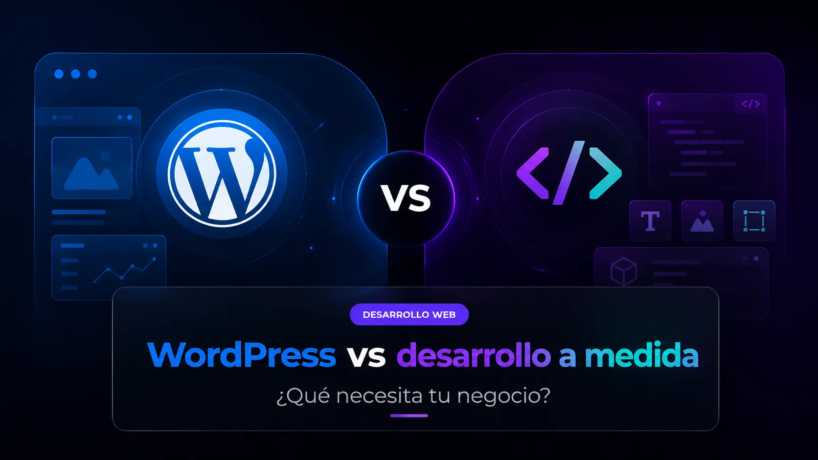 WordPress vs desarrollo a medida: ¿Qué necesita tu negocio?
